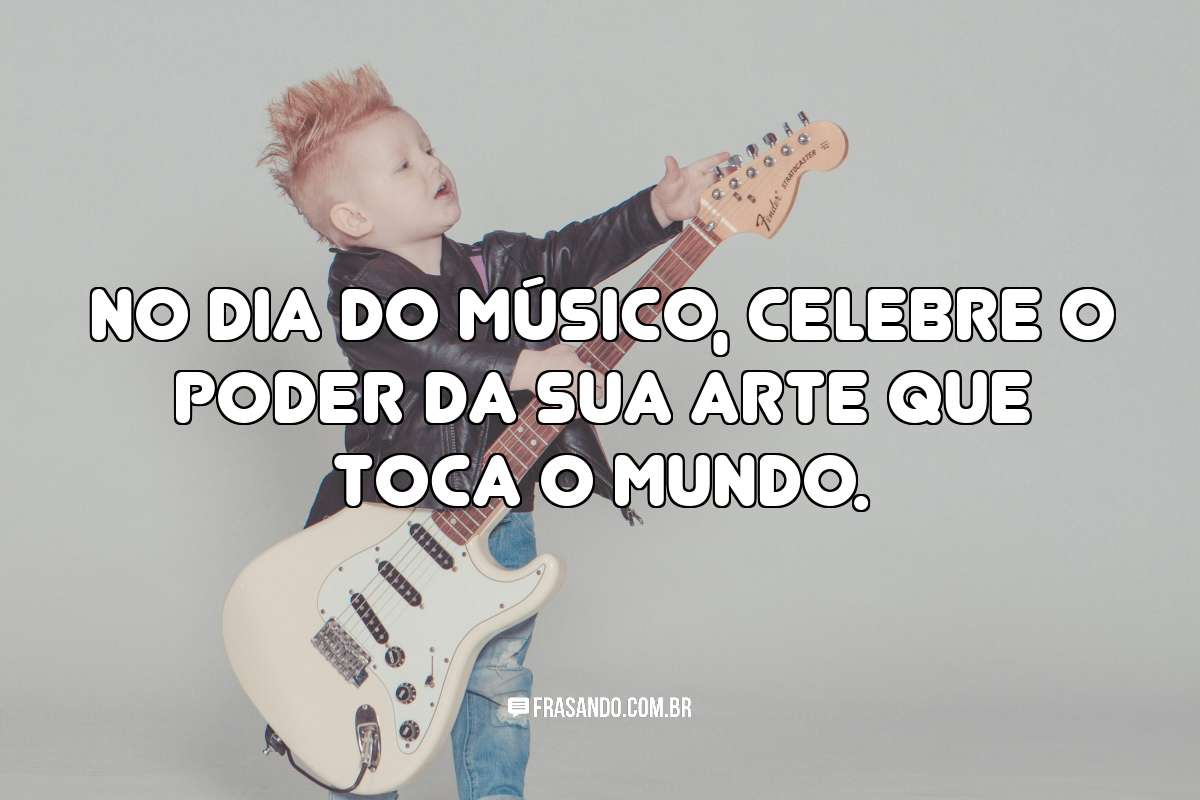 No Dia do Músico, celebre o poder da sua arte que toca o mundo.